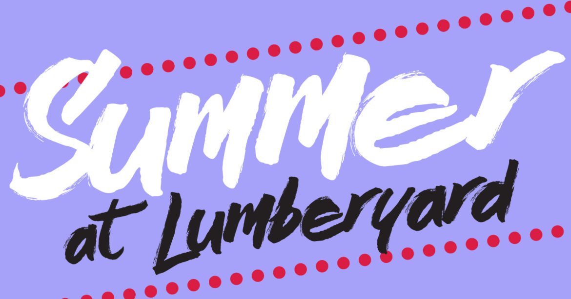 Summer at LUMBERYARD